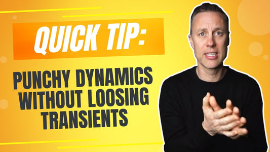 QUICK TIP: PUNCHY DYNAMICS WITHOUT LOSING TRANSIENTS